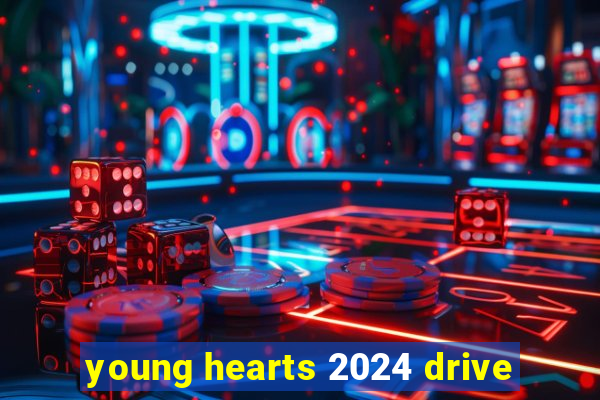 young hearts 2024 drive